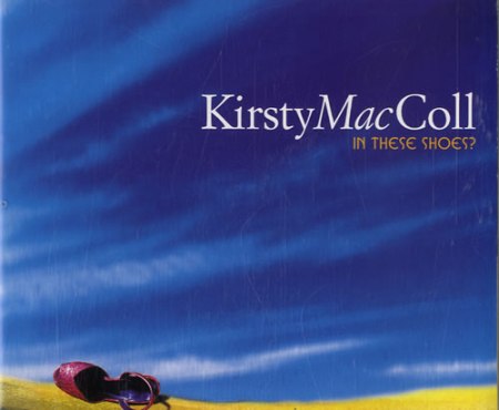 Kirsty+MacColl+In+These+Shoes+546148