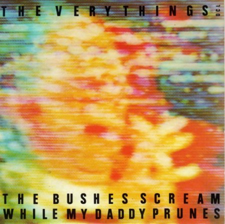 the-very-things-the-bushes-scream-while-my-daddy-prunes-reflex-records
